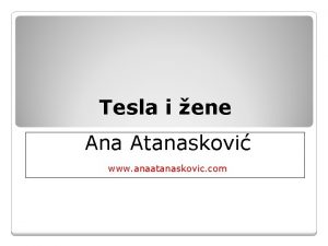 Tesla i ene Ana Atanaskovi www anaatanaskovic com