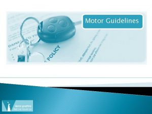 Motor Guidelines Motor Guidelines GR 1 MOTOR INSURANCE