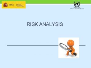 RISK ANALYSIS Risk analysis means a process consisting