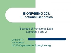 BIONFBENG 203 Functional Genomics Sources of Functional Data