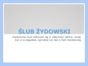 LUB YDOWSKI Ceremonia musi odbywa si w obecnoci