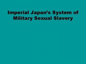 Imperial Japans System of Military Sexual Slavery Imperial