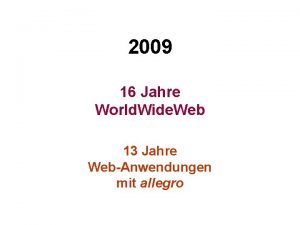 2009 16 Jahre World Wide Web 13 Jahre