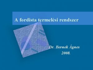 A fordista termelsi rendszer Dr Bernek gnes 2008