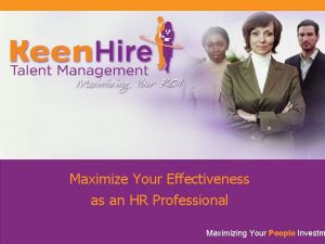 Maximize Your Effectiveness as an HR Professional Maximizing