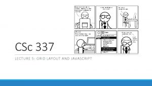 CSc 337 LECTURE 5 GRID LAYOUT AND JAVASCRIPT