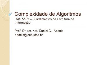 Complexidade de Algoritmos DAS 5102 Fundamentos da Estrutura