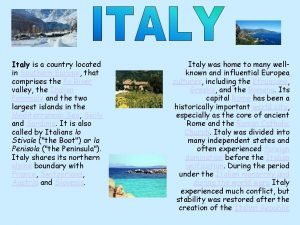 Italy is a country located in Southern Europe
