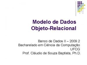 Modelo de Dados ObjetoRelacional Banco de Dados II