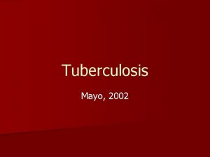 Tuberculosis Mayo 2002 Etiologa n Mycobacterium n BAAR