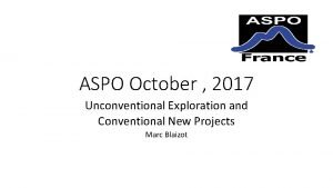 ASPO October 2017 Unconventional Exploration and Conventional New