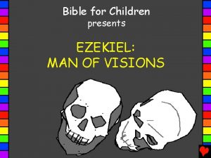 Bible for Children presents EZEKIEL MAN OF VISIONS