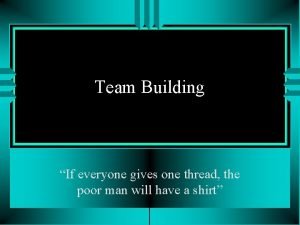 Team building means