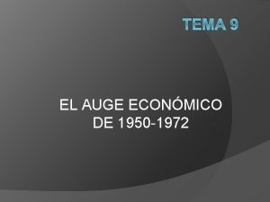 TEMA 9 EL AUGE ECONMICO DE 1950 1972