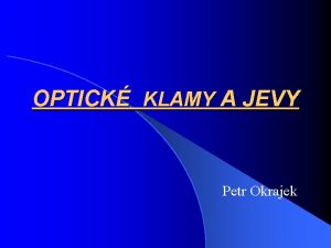 OPTICK KLAMY A JEVY Petr Okrajek Lidsk vnmn