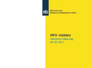 MPVmidden Marktinformatie dag 06 09 2017 Welkomstwoord Rijkswaterstaat