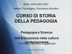 SSIS LAZIO 2007 2007 Indirizzi Tecnologico EconomicoGiuridico CORSO