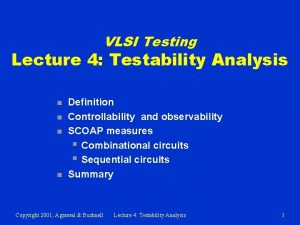 VLSI Testing Lecture 4 Testability Analysis n n