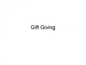 Gift Giving Your last gift What was the