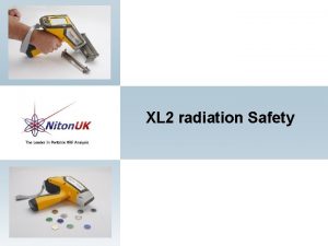 XL 2 radiation Safety Radiation Safety The Niton