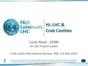 HLLHC Crab Cavities Lucio Rossi CERN HLLHC Project