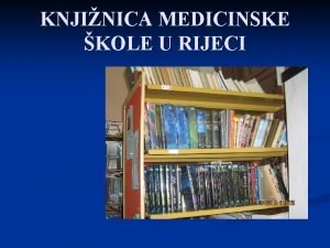 KNJINICA MEDICINSKE KOLE U RIJECI INFORMACIJE O KNINICI