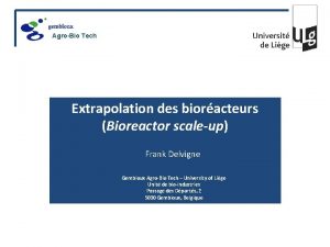 AgroBio Tech Extrapolation des bioracteurs Bioreactor scaleup Frank