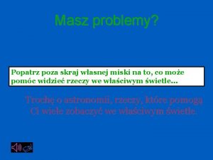 Masz problemy Popatrz poza skraj wasnej miski na