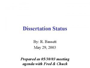 Dissertation Status By R Bassett May 29 2003