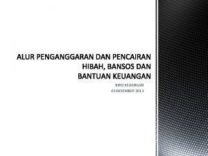 BIRO KEUANGAN 03 DESEMBER 2013 SIKLUS PERENCANAAN PENGANGGARAN