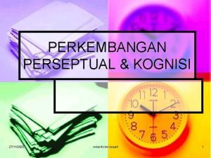 PERKEMBANGAN PERSEPTUAL KOGNISI 27112020 winanti siwi respati 1