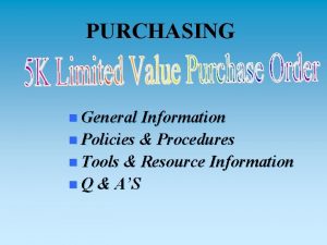 PURCHASING n General Information n Policies Procedures n