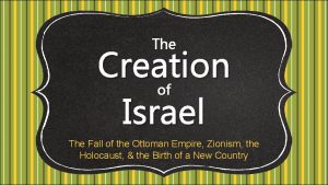 The Creation of Israel The Fall of the