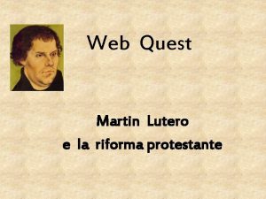 Web Quest Martin Lutero e la riforma protestante