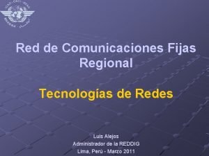 Red de Comunicaciones Fijas Regional Tecnologas de Redes