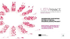 UNIVERSITIES SUPPORTING VICTIMS OF SEXUAL VIOLENCE USVSV PROJECT