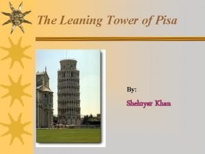 The Leaning Tower of Pisa By Shehryar Khan