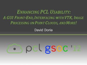 ENHANCING PCL USABILITY A GUI FRONTEND INTERFACING WITH