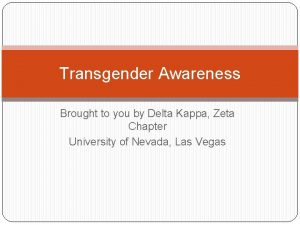 Transgender Awareness Brought to you by Delta Kappa