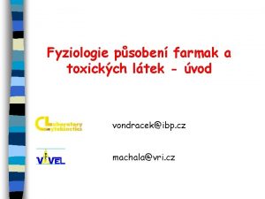 Fyziologie psoben farmak a toxickch ltek vod vondracekibp