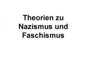 Theorien zu Nazismus und Faschismus Theorie des NS