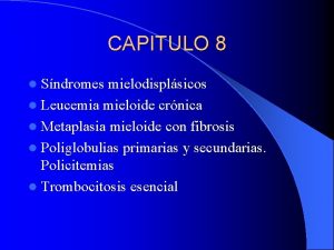 CAPITULO 8 l Sndromes mielodisplsicos l Leucemia mieloide