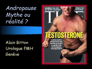 Andropause Mythe ou ralit Alain Bitton Urologue FMH