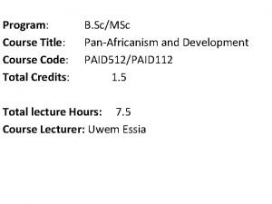 Program B ScMSc Course Title Pan Africanism and