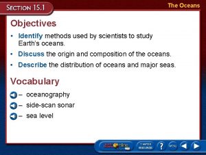 The Oceans Objectives Identify methods used by scientists