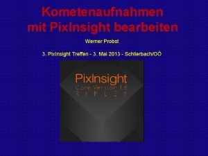 Kometenaufnahmen mit Pix Insight bearbeiten Werner Probst 3