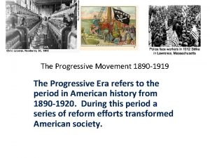 The Progressive Movement 1890 1919 The Progressive Era
