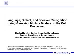Language Dialect and Speaker Recognition Using Gaussian Mixture Language Dialect and Speaker Recognition Using Gaussian Mixture