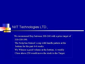 NIIT Technologies LTD We recommend Buy between 200