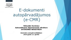 Edokumenti autoprvadjumos eCMR Tlivaldis Vectirns Autosatiksmes departamenta direktors